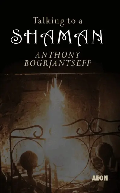 Anthony Bogrjantseff - Talking to a Shaman, E-bok. Tillgänglighet: Lägg i varukorg