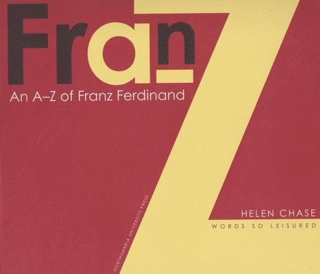 Helen Chase - A-Z of Franz Ferdinand: Words So Leisured, Häftad