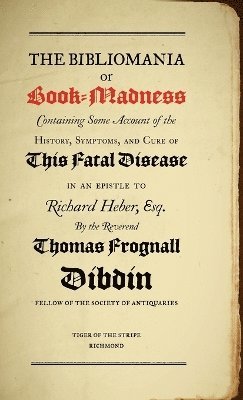 Thomas Frognall Dibdin, Peter Danckwerts, P. M. Danckwerts - Bibliomania or Book Madness, Inbunden