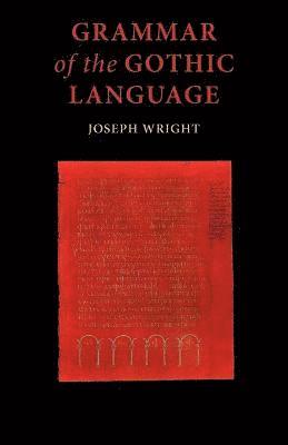 Grammar of the Gothic Language av J Wright