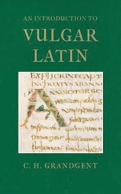 Charles Hall Grandgent - Introduction to Vulgar Latin, Häftad
