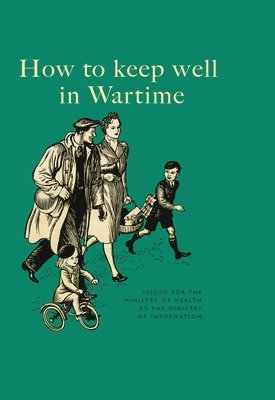 Ministry of Information - How to Keep Well in Wartime, Inbunden