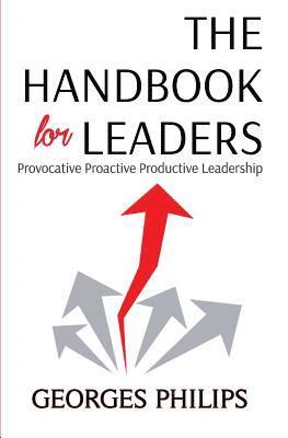 Georges Philips - The Handbook for Leaders: Provocative - Proactive - Productive Leadership, Häftad. Tillgänglighet: Lägg i varukorg