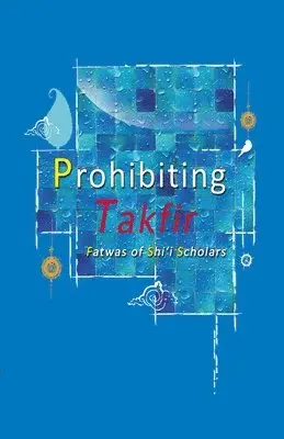 Islamic Centre of England - Prohibiting Takfir - Fatwas of Shi'i Scholars, Häftad. Tillgänglighet: Lägg i varukorg
