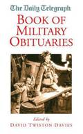 The 'Daily Telegraph' Book of Military Obituaries