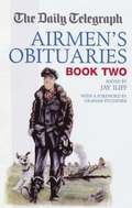 The 'Daily Telegraph' Airmen's Obituaries: Bk. 2