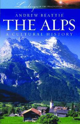 Andrew Beattie - Alps: A Cultural History, Häftad