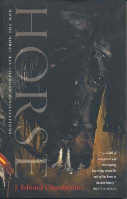 J. Edward Chamberlin - Horse: How the Horse Has Shaped Civilisation, Häftad