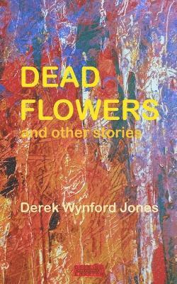 Derek Wynford Jones - Dead Flowers, Häftad