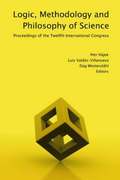 Logic, Methodology and Philosophy of Science