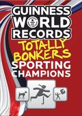 Guinness World Records Totally Bonkers Sporting Champions