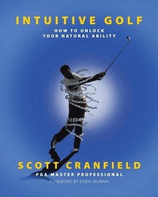 Scott Cranfield - Intuitive Golf, Häftad