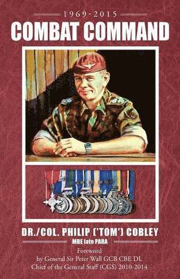 Dr Philip Cobley Mbe Late Para - COMBAT COMMAND - Countering the Physiological and Psychological Effects of Combat on Infantry Soldiers, Häftad