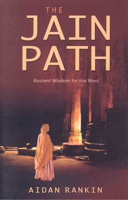 Aidan Rankin - Jain Path, The – Ancient Wisdom for the West, Häftad. Tillgänglighet: Tillfälligt slut