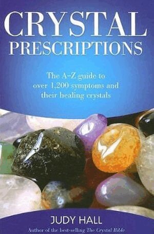 Judy Hall - Crystal Prescriptions - The A-Z guide to over 1,200 symptoms and their healing crystals, Häftad