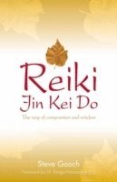 Steve Gooch - Reiki Jin Kei Do – The Way of Compassion and Wisdom, Häftad