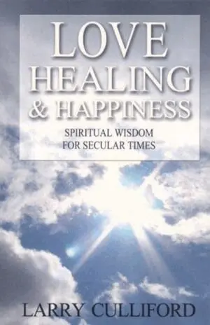 Larry Culliford - Love, Healing and Happiness – Spiritual wisdom for secular times, Häftad. Tillgänglighet: Lägg i varukorg