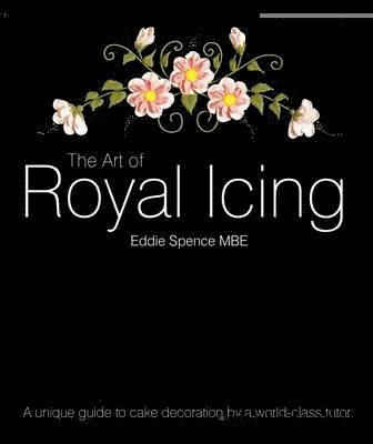 Eddie Spence, Jenny Stewart - Art of Royal Icing, Inbunden