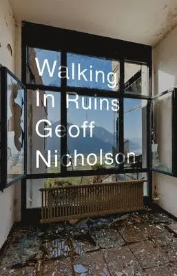 Geoff Nicholson - Walking in Ruins, Häftad. Tillgänglighet: Lägg i varukorg