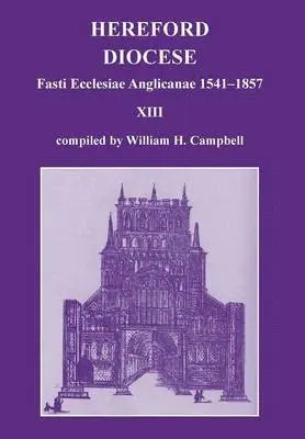 William H. Campbell - Fasti Ecclesiae Anglicanae 1541-1857: Hereford Diocese XIII, Inbunden. Tillgänglighet: Lägg i varukorg