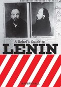 A Rebel's Guide To Lenin