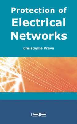 Christophe Prévé - Protection of Electrical Networks, Inbunden