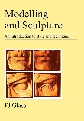Modelling and Sculpture av F J Glass, Frederick James Glass, F J Glass