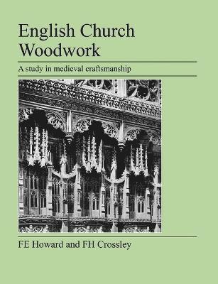 F E Howard - English Church Woodwork, Häftad. Tillgänglighet: Lägg i varukorg