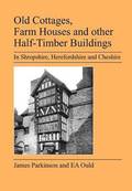 Old Cottages, Farm Houses and Other Half-timber Buildings in Shropshire, Herefordshire and Cheshire
