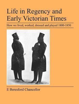 E Beresford Chancellor - Life in Regency and Early Victorian Times, Häftad