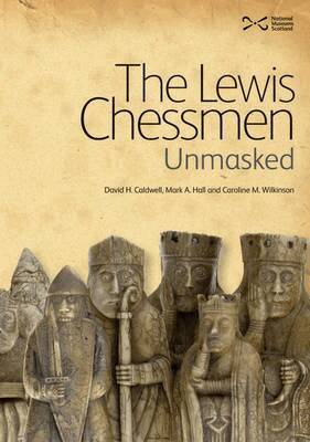 David Caldwell, Mark A. Hall, Caroline M. Wilkinson - Lewis Chessmen: Unmasked, Inbunden