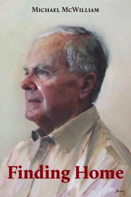 Sir Michael McWilliam - Finding Home, E-bok