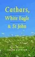 Cathars, White Eagle and St John: Articles and Talks