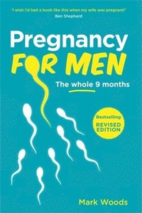 Pregnancy For Men (Revised Edition)