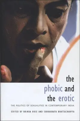 Subhabrata Bhattacharyya, Subhabrata Bhattacharyya, Brinda Bose - Phobic and the Erotic – The Politics of Sexualities in Contemporary India, Häftad. Tillgänglighet: Tillfälligt slut