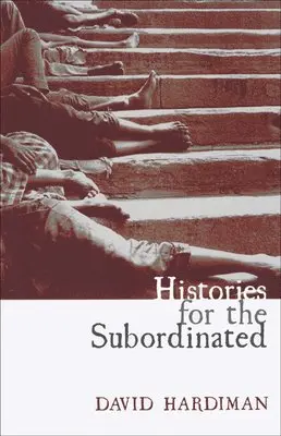 David Hardiman - HISTORIES FOR THE SUBORDINATED, Häftad. Tillgänglighet: Tillfälligt slut