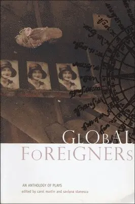 Saviana Stanescu, Saviana Stanescu, Carol Martin - Global Foreigners – An Anthology of Plays, Häftad. Tillgänglighet: Tillfälligt slut