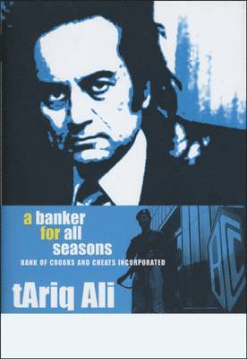 Tariq Ali - Banker for All Seasons: Bank of Crooks and Cheats Inc., Inbunden