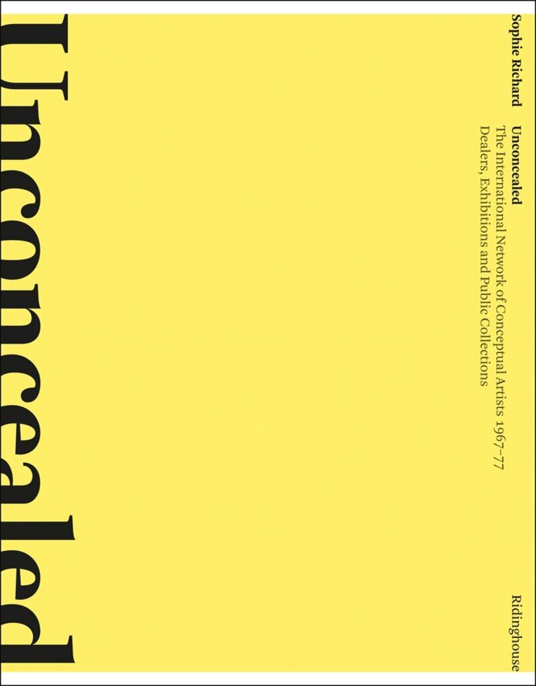 Sophie Richard, Lynda Morris - Unconcealed: The International Network of Conceptual Artists, 1967–77, Häftad