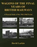Wagons of the Final Years of British Railways: