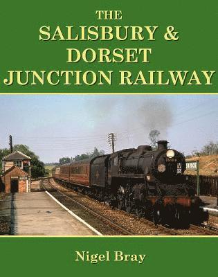 Nigel Bray - Salisbury and Dorset Junction Railway, Häftad