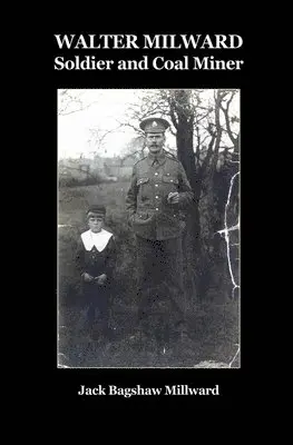 Jack Bagshaw Millward, Hilary Hillier - Walter Milward: Soldier and Coal Miner, Häftad. Tillgänglighet: Lägg i varukorg