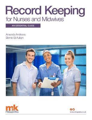 Amanda Andrews - Record Keeping for Nurses and Midwives: An essential guide, Häftad