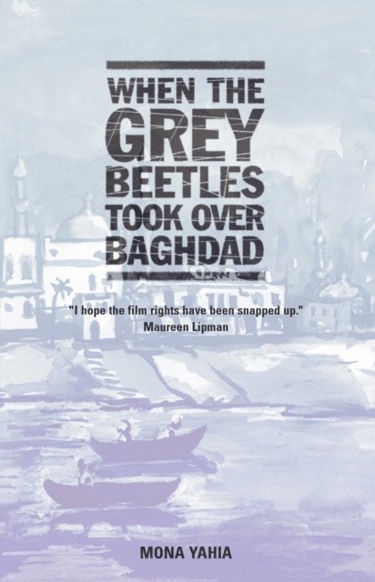 Mona Yahia - When the Grey Beetles Took Over Baghdad, E-bok
