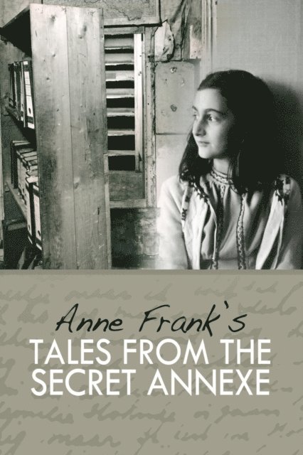 Anne Frank - Anne Frank's Tales from the Secret Annex, E-bok
