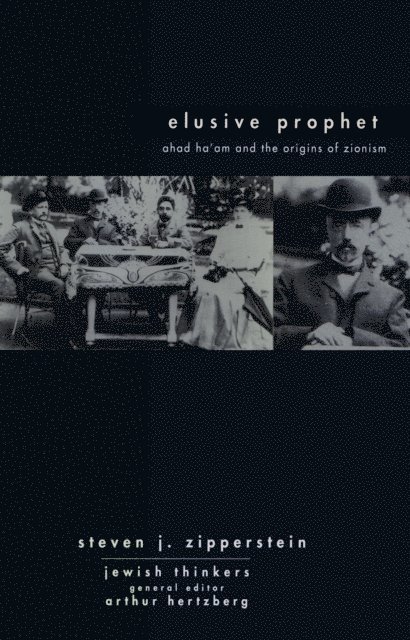 Steven J Zipperstein - Ahad Ha'am Elusive Prophet, E-bok