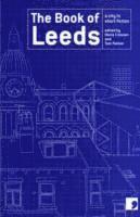 M. Y. Alam, Tony Harrison, David Peace, Jeremy Dyson, Martyn Bedford, Andrea Semple, Ian Duhig, Susan Everett, Maria Crossan, Tom Palmer - Book of Leeds, Häftad