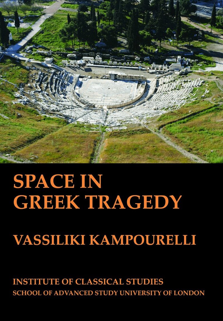 Vassiliki Kampourelli - Space in Greek Tragedy (BICS Supplement 131), Häftad