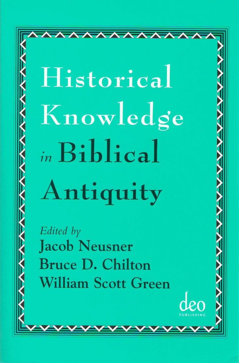 Jacob Neusner - Historical Knowledge in Biblical Antiquity, Häftad