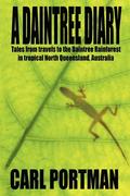 Daintree Diary - Tales from Travels to the Daintree Rainforest in Tropical North Queensland, Australia